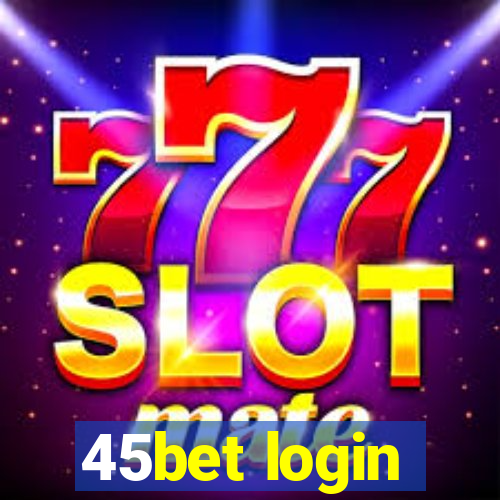 45bet login